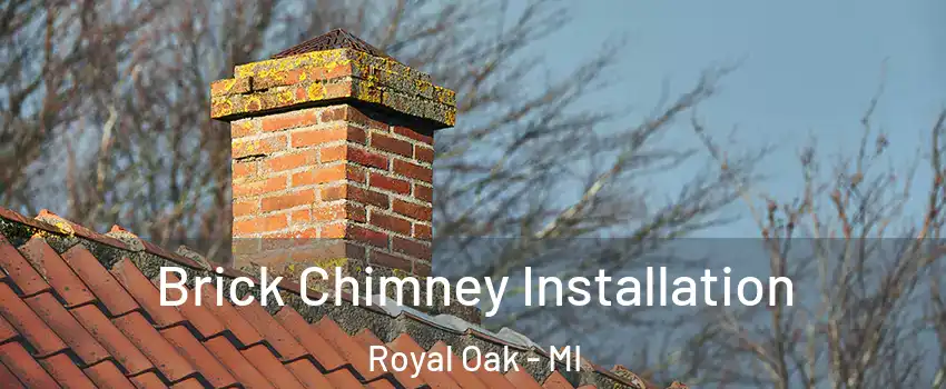  Brick Chimney Installation Royal Oak - MI