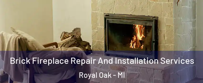  Brick Fireplace Repair And Installation Services Royal Oak - MI