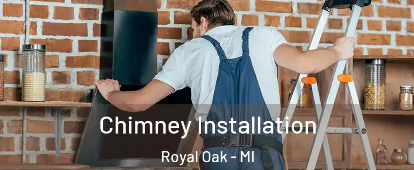  Chimney Installation Royal Oak - MI