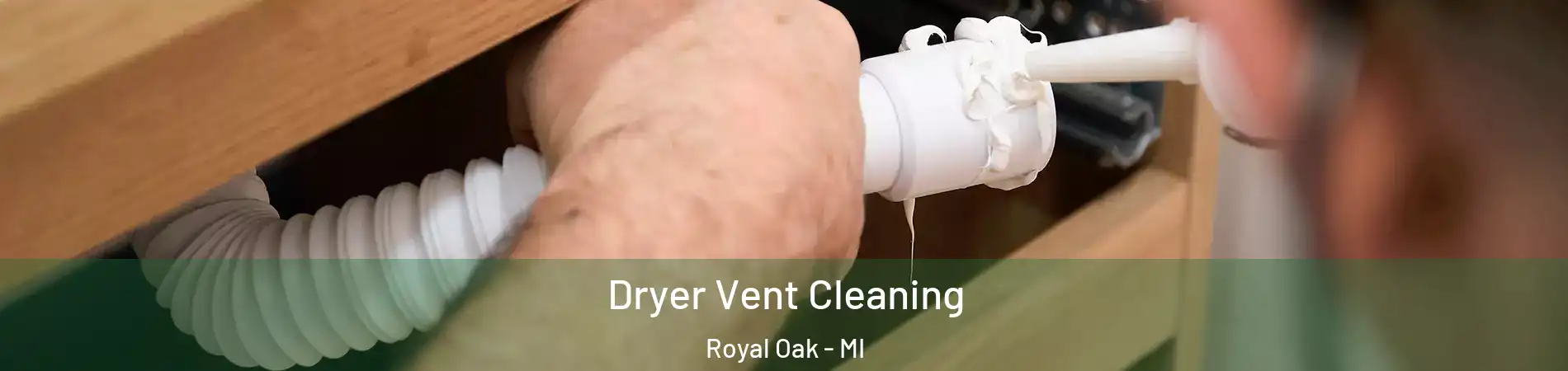  Dryer Vent Cleaning Royal Oak - MI