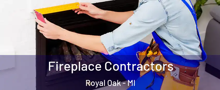  Fireplace Contractors Royal Oak - MI