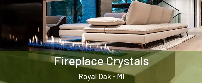  Fireplace Crystals Royal Oak - MI