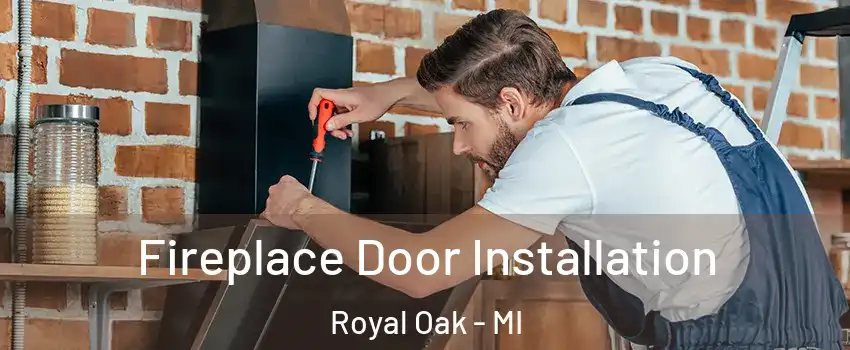  Fireplace Door Installation Royal Oak - MI