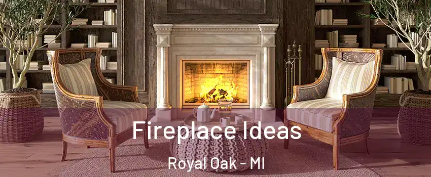  Fireplace Ideas Royal Oak - MI