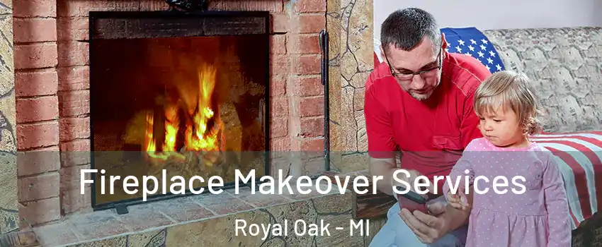  Fireplace Makeover Services Royal Oak - MI