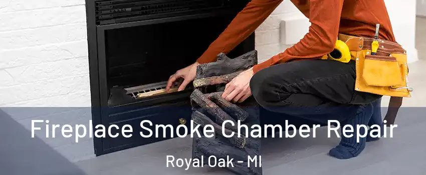  Fireplace Smoke Chamber Repair Royal Oak - MI