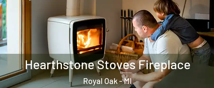  Hearthstone Stoves Fireplace Royal Oak - MI
