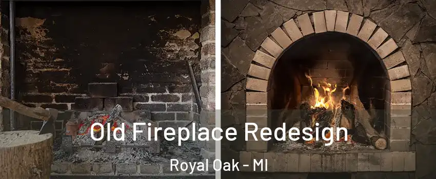  Old Fireplace Redesign Royal Oak - MI