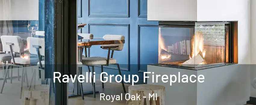  Ravelli Group Fireplace Royal Oak - MI