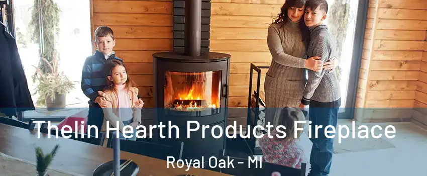  Thelin Hearth Products Fireplace Royal Oak - MI
