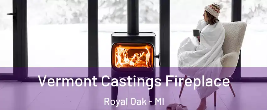  Vermont Castings Fireplace Royal Oak - MI